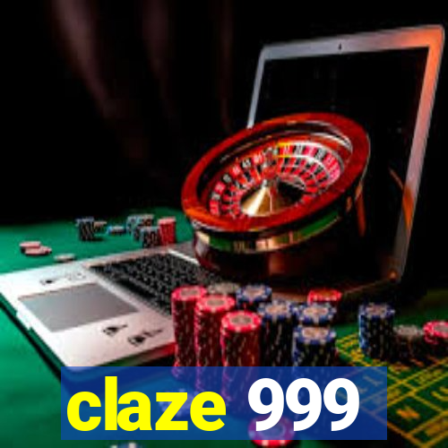 claze 999